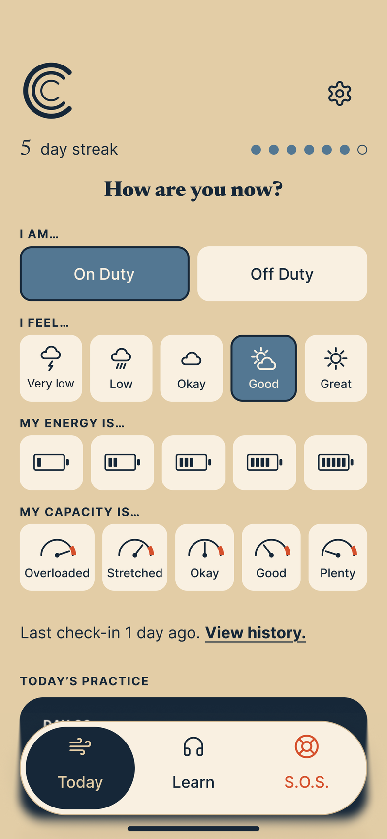 Calm Crew’s Today screen on an iPhone, in Day mode, with sample data. Under the title “How are you now?”, “I am…” offers On Duty, selected, and Off Duty. Under “I feel…” are five mood buttons with weather icons, from Very low to Great, with Good (a sun behind a cloud) selected; under “My energy is…”, five batteries, from one bar to five; and under “My capacity is…”, five gauges from Overloaded through Stretched, Okay and Good to Plenty, neither yet chosen. Below are the line “Last check-in 1 day ago. View history.” and the top of Today’s practice. The header shows a 5 day streak and a gear for Settings, and the Today, Learn and S.O.S. tabs sit at the bottom.